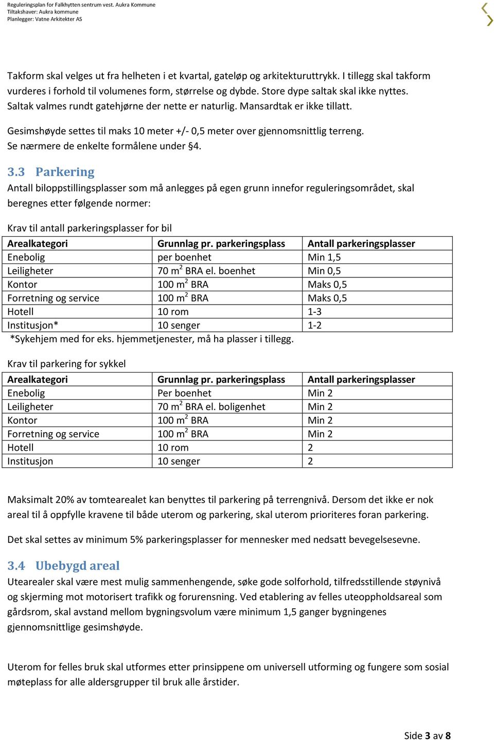 Se nærmere de enkelte formålene under 4. 3.