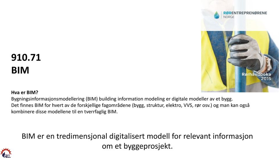 bygg. Det finnes BIM for hvert av de forskjellige fagområdene (bygg, struktur, elektro, VVS,