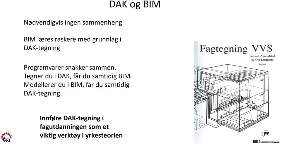 Tegner du i DAK, får du samtidig BIM.