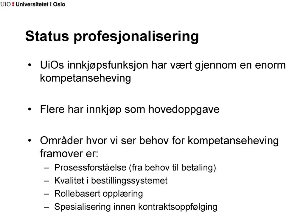 for kompetanseheving framover er: Prosessforståelse (fra behov til betaling)