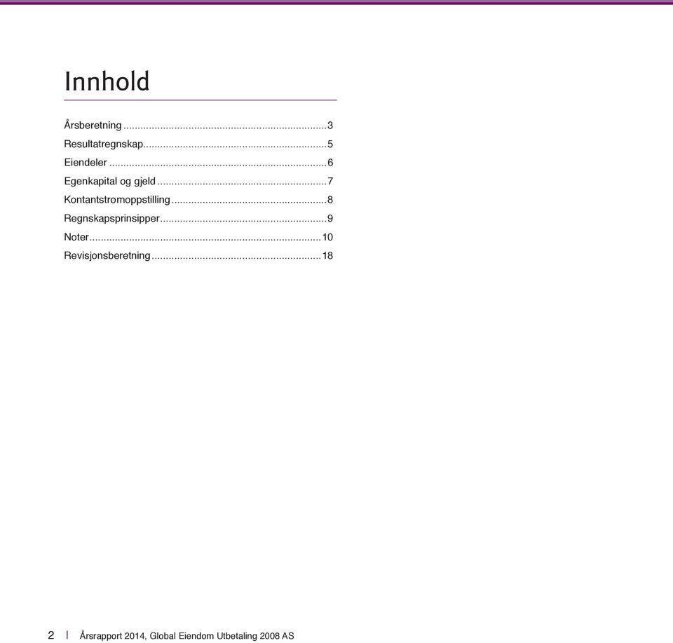 ..8 Regnskapsprinsipper...9 Noter...10 Revisjonsberetning.