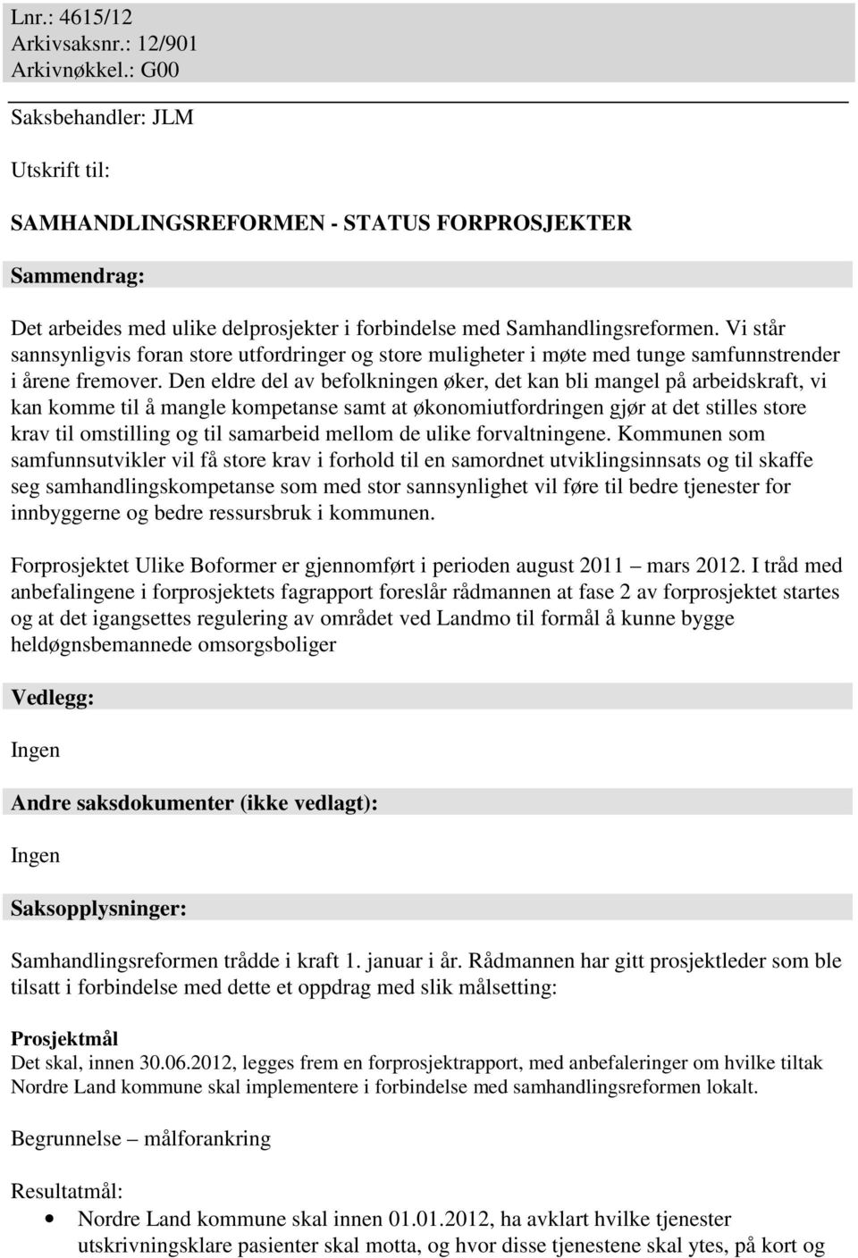 Vi står sannsynligvis foran store utfordringer og store muligheter i møte med tunge samfunnstrender i årene fremover.