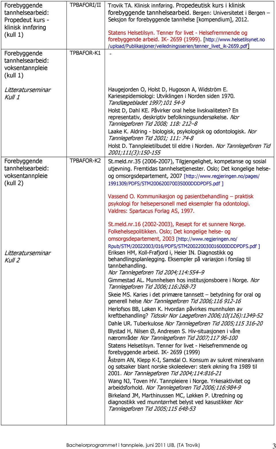 helsetilsynet.no /upload/publikasjoner/veiledningsserien/tenner_livet_ik-2659.