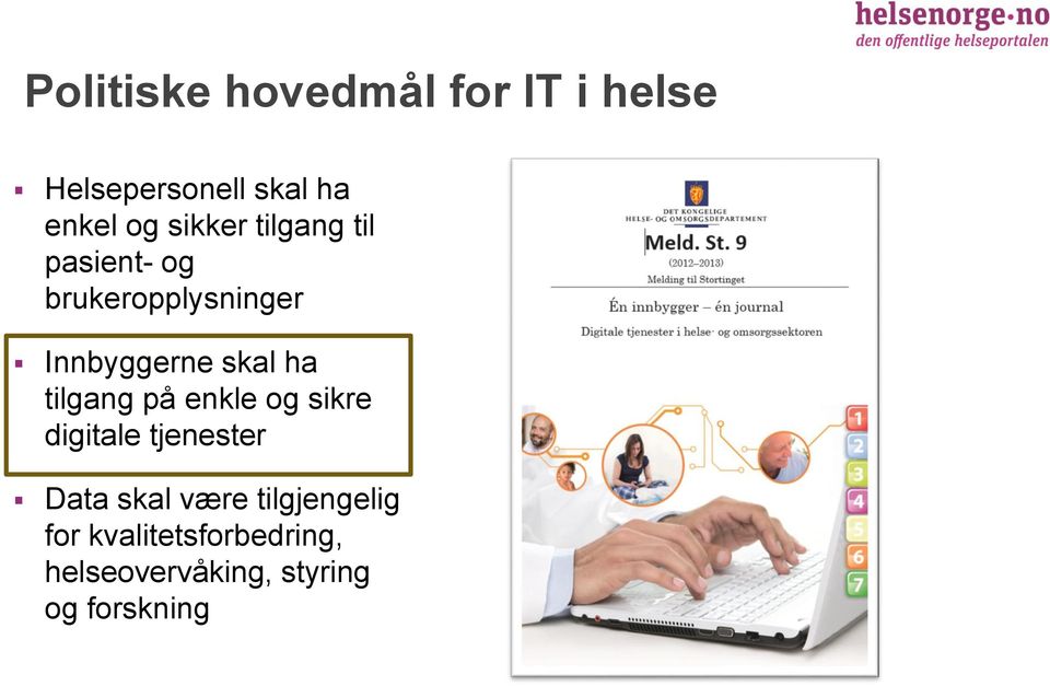 ha tilgang på enkle og sikre digitale tjenester Data skal være