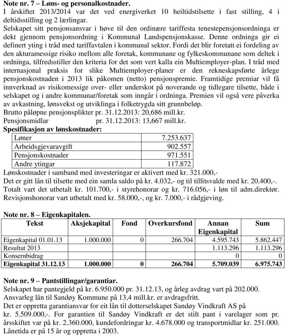 Denne ordninga gir ei definert yting i tråd med tariffavtalen i kommunal sektor.