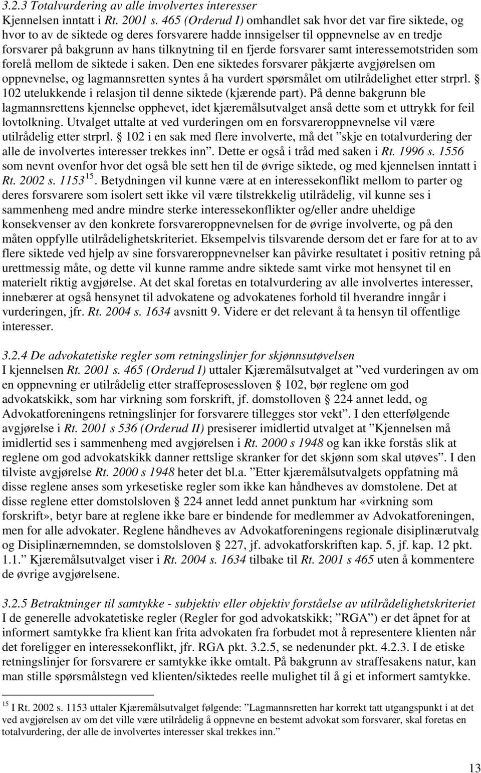 fjerde forsvarer samt interessemotstriden som forelå mellom de siktede i saken.