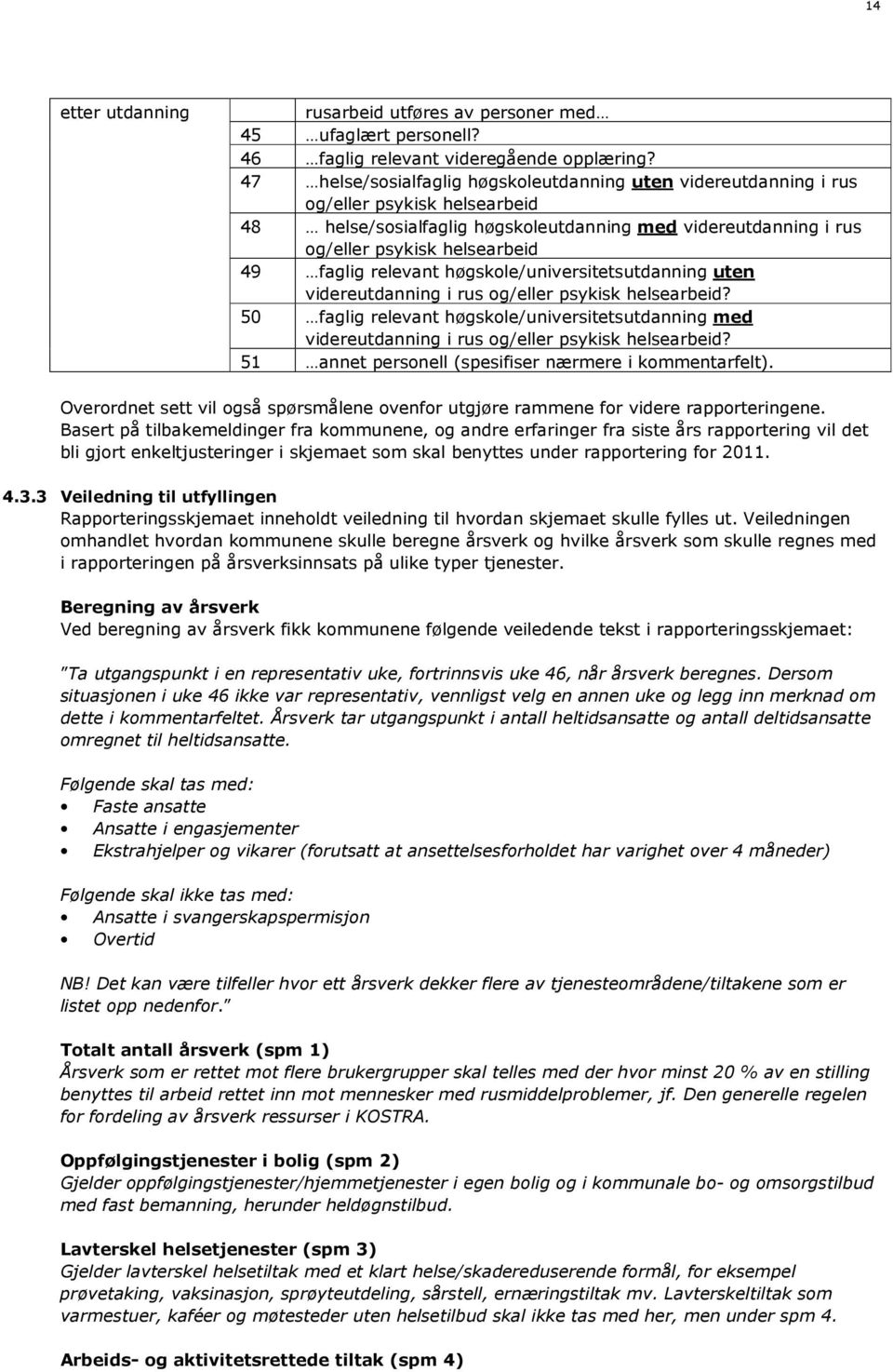 faglig relevant høgskole/universitetsutdanning uten videreutdanning i rus og/eller psykisk helsearbeid?