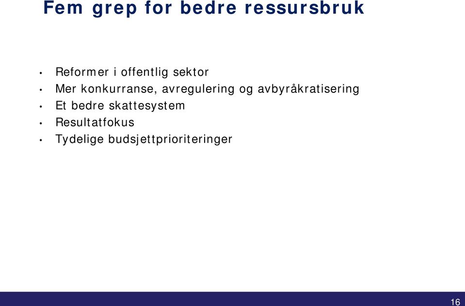 avregulering og avbyråkratisering Et bedre