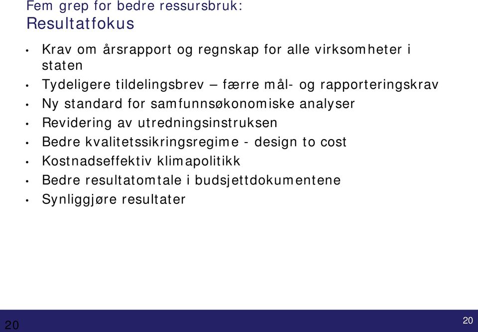 samfunnsøkonomiske analyser Revidering av utredningsinstruksen Bedre kvalitetssikringsregime -