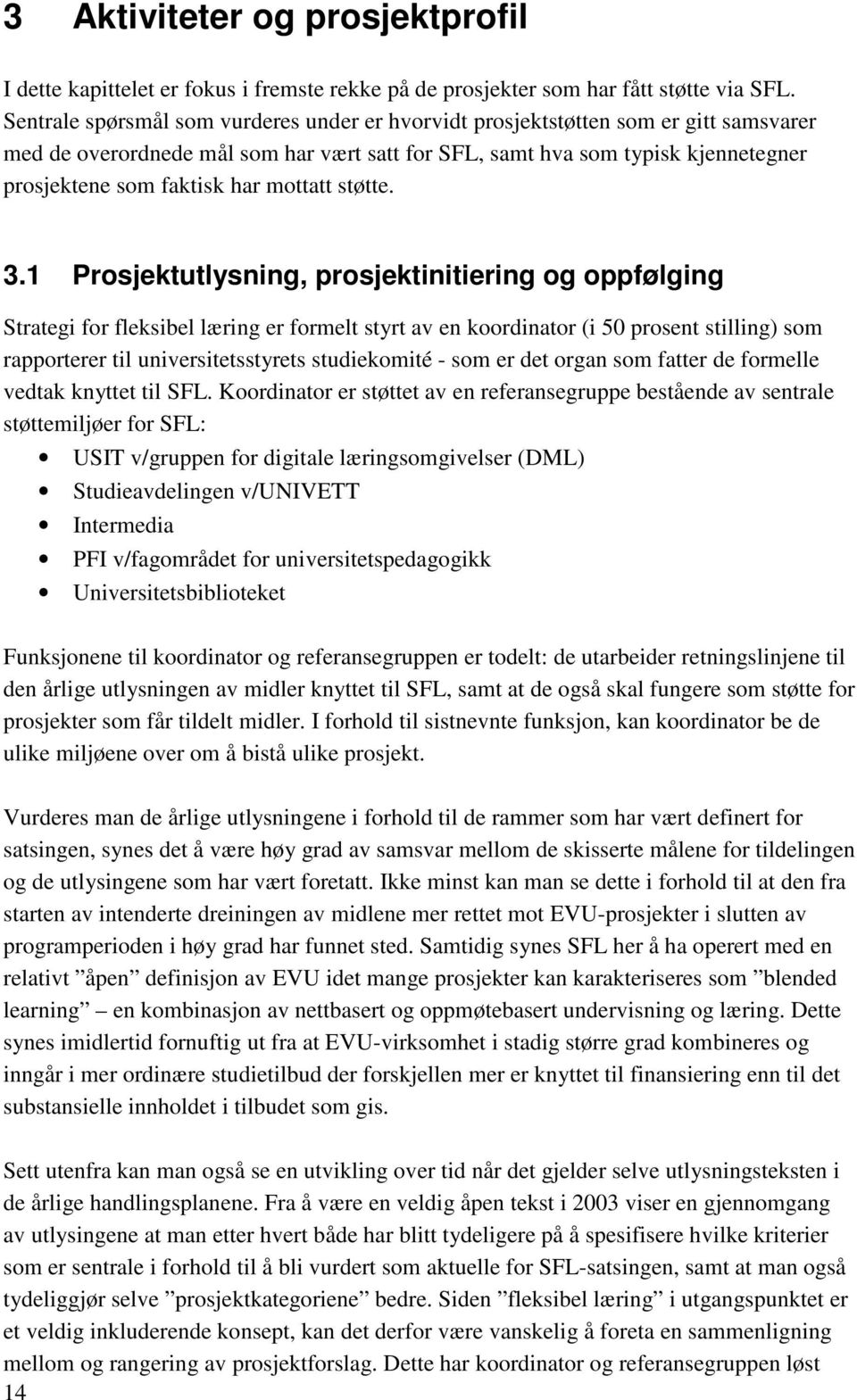 mottatt støtte. 3.