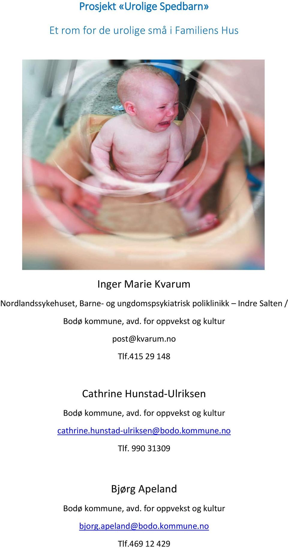 415 29 148 Cathrine Hunstad-Ulriksen Bodø kommune, avd. for oppvekst og kultur cathrine.hunstad-ulriksen@bodo.
