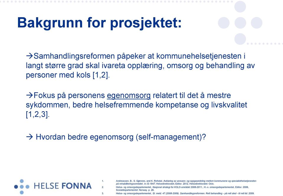 Gjønnes, and K. Refsdal, Avklaring av ansvars- og oppgavedeling mellom kommunene og spesialisthelsetjenesten på rehabiliteringsområdet, in IS-1947, Helsedirektoratet, Editor.