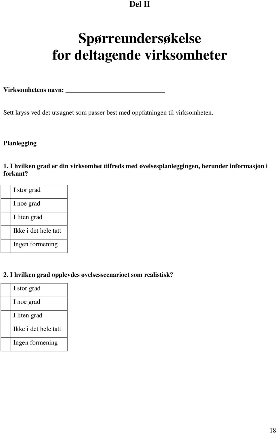 I hvilken grad er din virksomhet tilfreds med øvelsesplanleggingen, herunder informasjon i