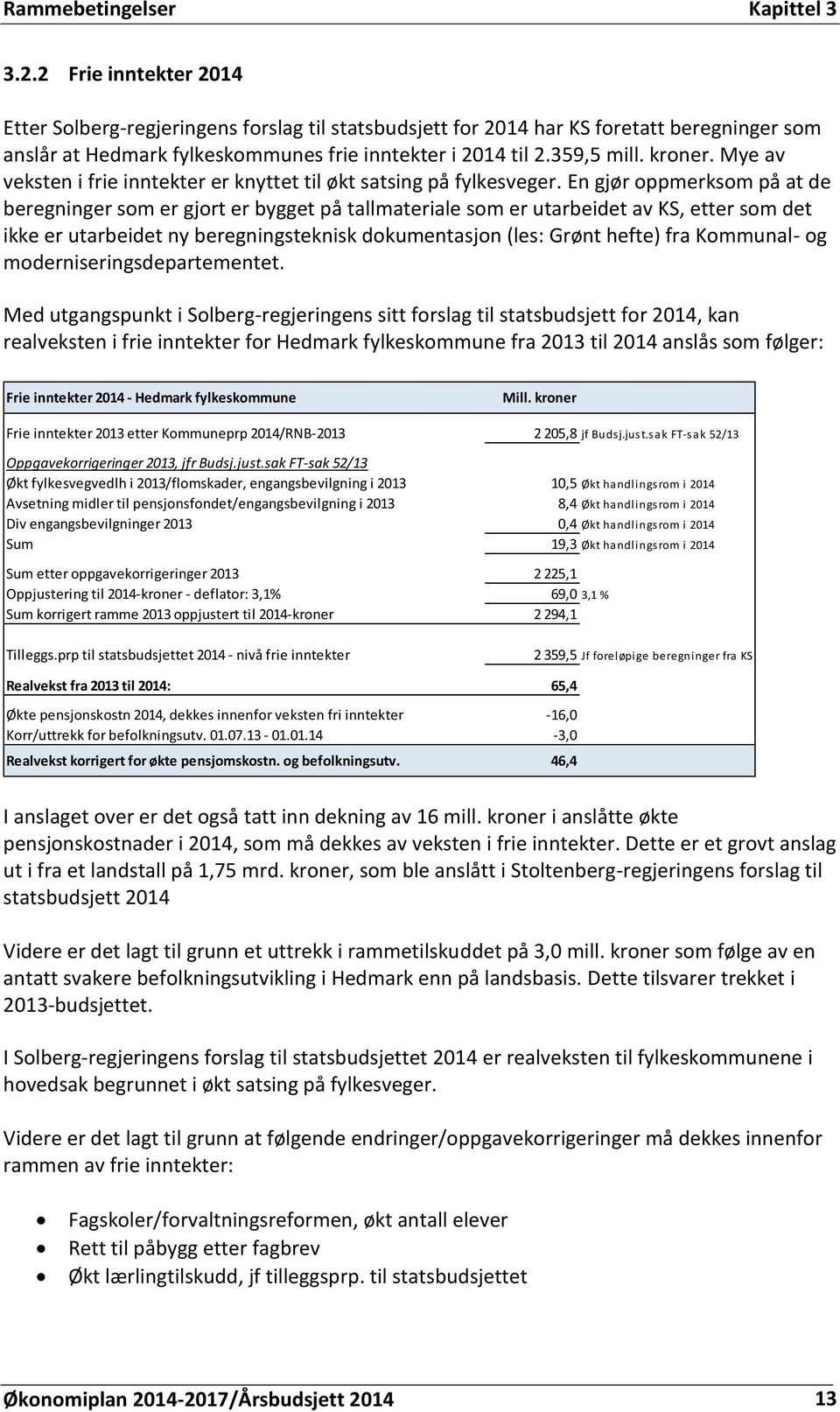 Mye av veksten i frie inntekter er knyttet til økt satsing på fylkesveger.