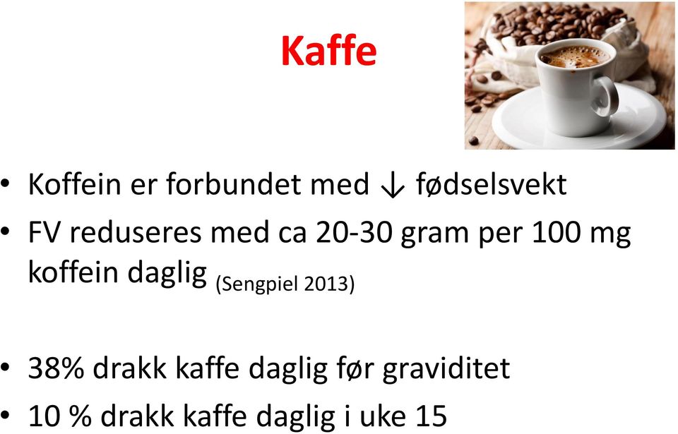 daglig (Sengpiel 2013) 38% drakk kaffe daglig