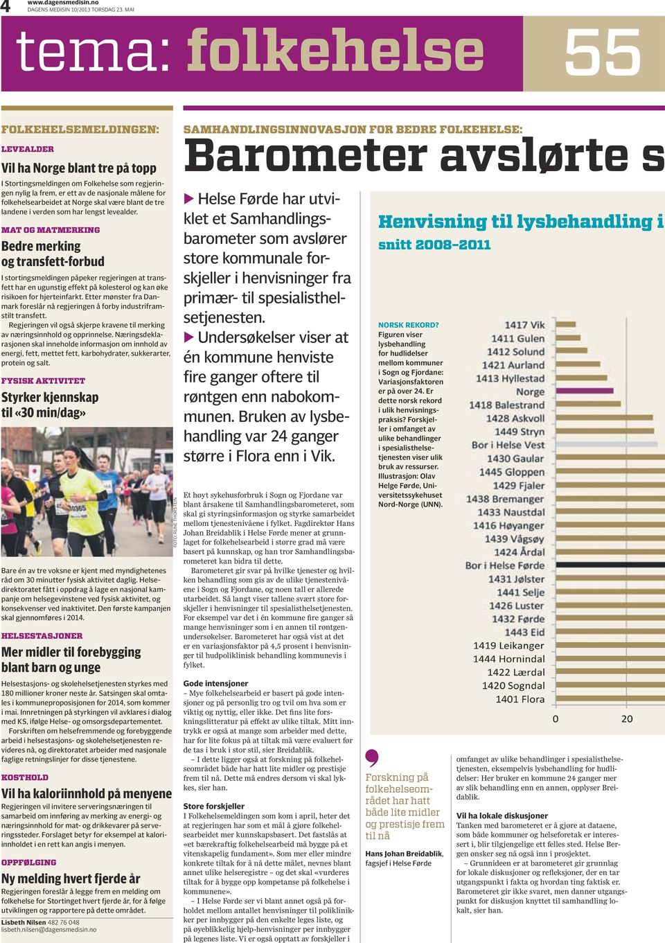 folkehelsearbeidet at Norge skal være blant de tre landene i verden som har lengst levealder.