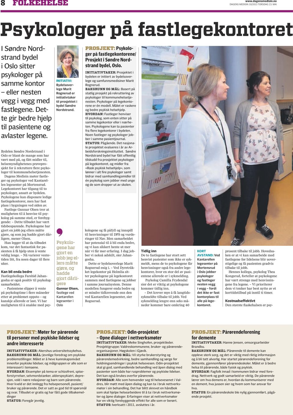 Bydelen Søndre Nordstrand i Oslo er blant de mange som har vært med på, og fått midler til, helsemyndighetenes prøveprosjekt for å rekruttere flere psykologer til kommunehelsetjenesten.
