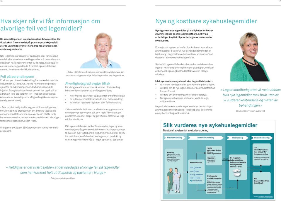 Når legemiddelprodusenter oppdager eller får melding om feil eller svakheter med legemidler må de vurdere om dette kan ha konsekvenser for liv og helse.