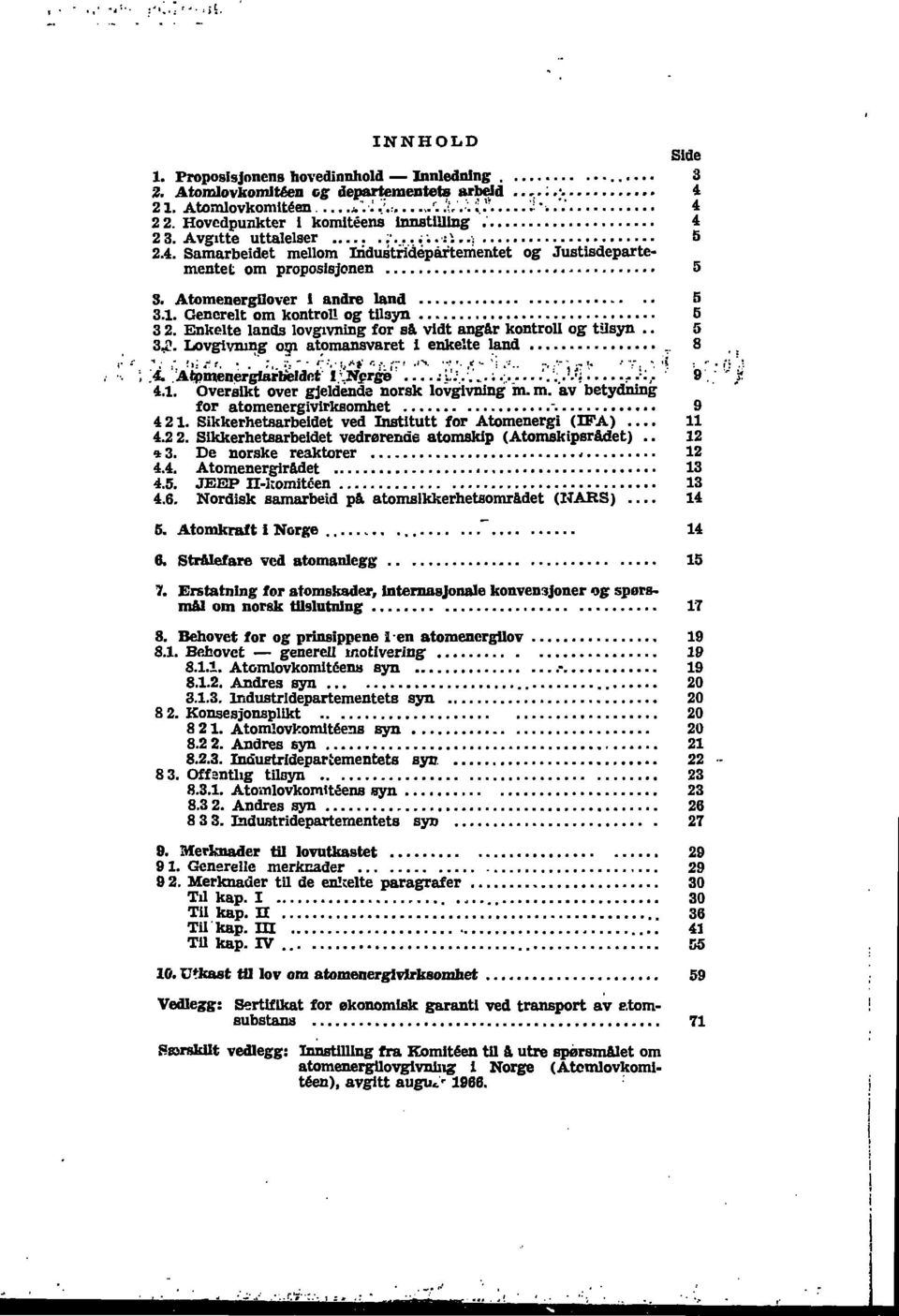 andre land 5 3.1. Generelt om kontroll og tilsyn 5 3 2. Enkelte lands lovgivning for så vidt angår kontroll og tilsyn.. 5 3,2- Lovgivning om atomansvaret i enkelte land _. 8 \ ; i. ; i r,. :,.