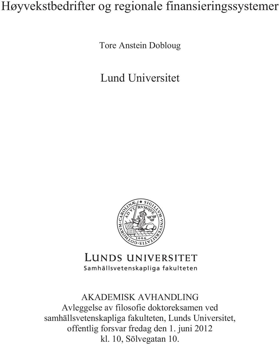 samhällsvetenskapliga fakulteten, Lunds Universitet, offentlig forsvar fredag den 1. juni 2012 kl. 10, Sölvegatan 10.