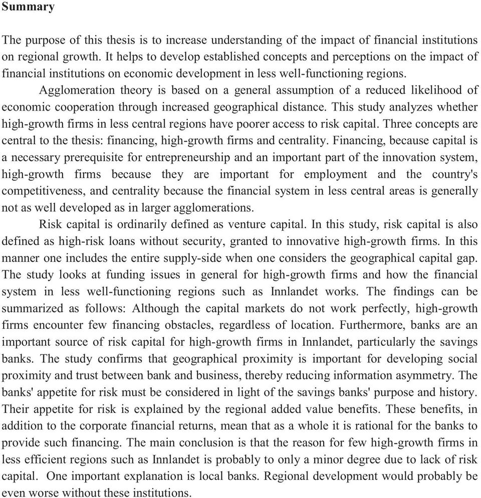 Agglomeration theory is based on a general assumption of a reduced likelihood of economic cooperation through increased geographical distance.