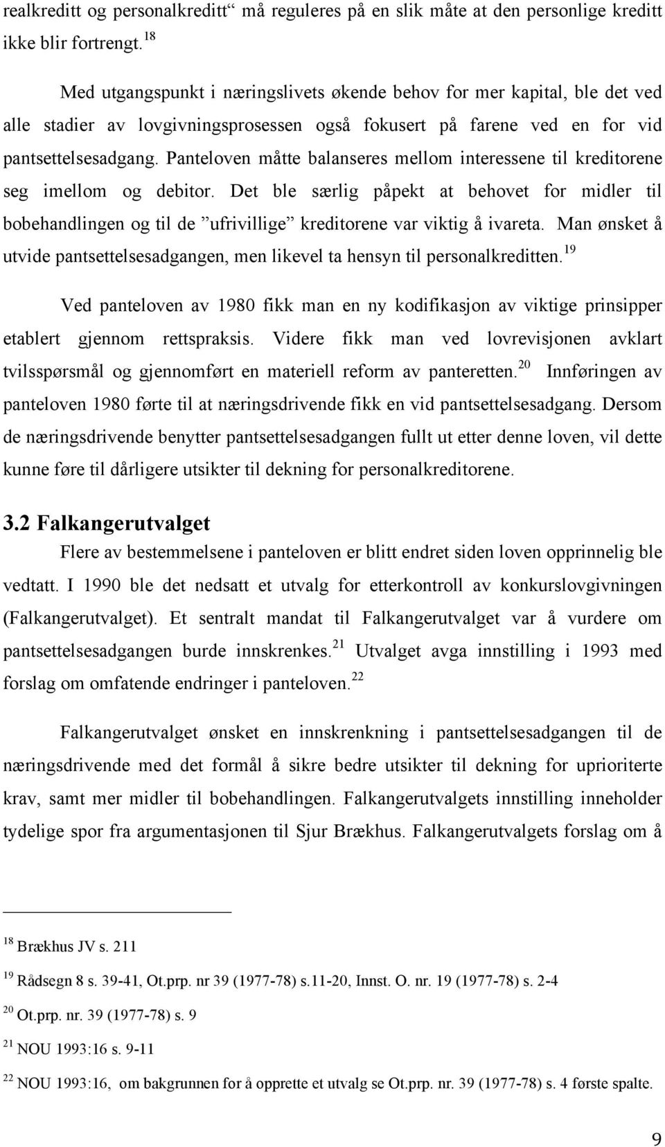 Panteloven måtte balanseres mellom interessene til kreditorene seg imellom og debitor.