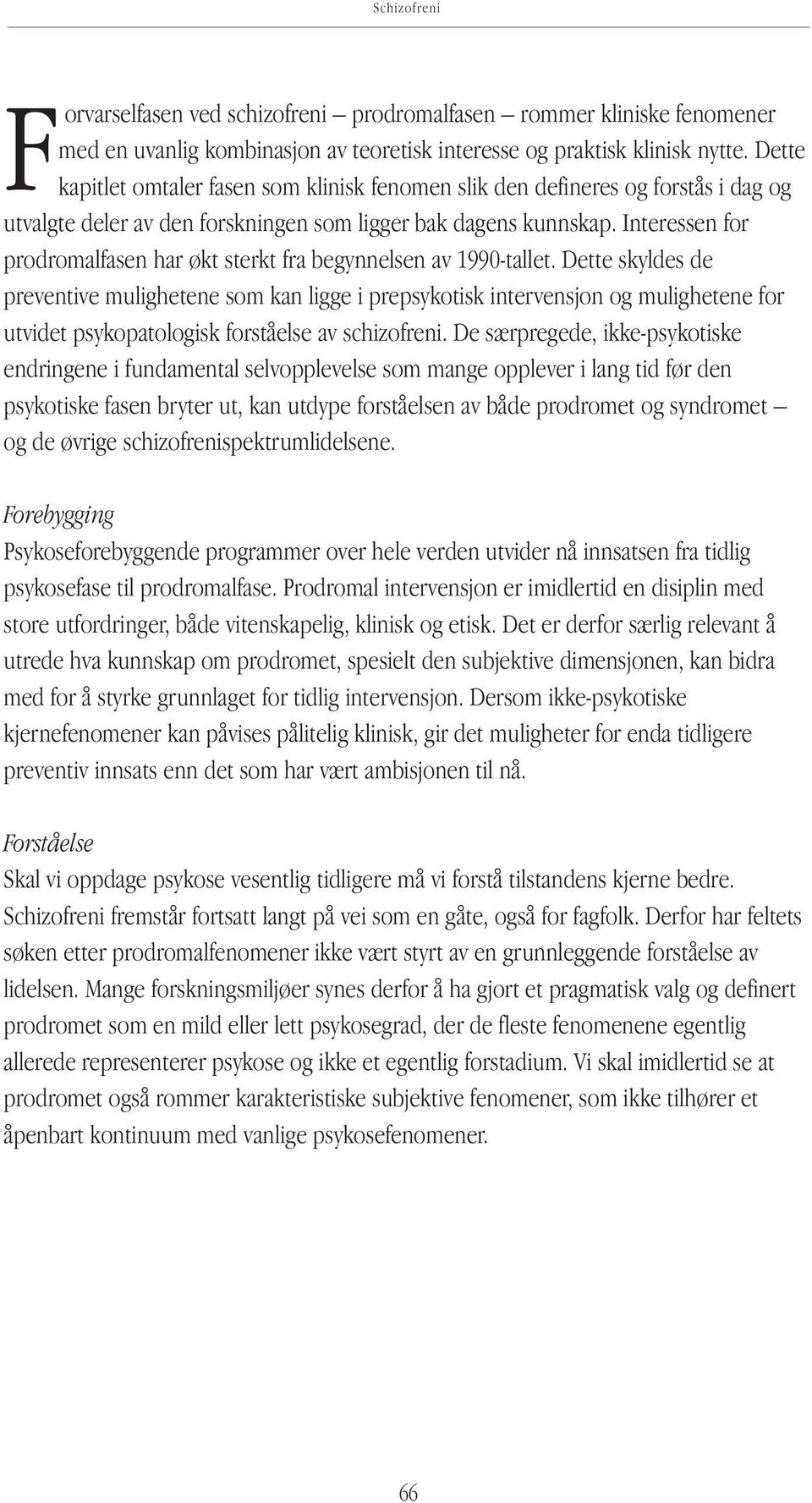 Interessen for prodromalfasen har økt sterkt fra begynnelsen av 1990-tallet.