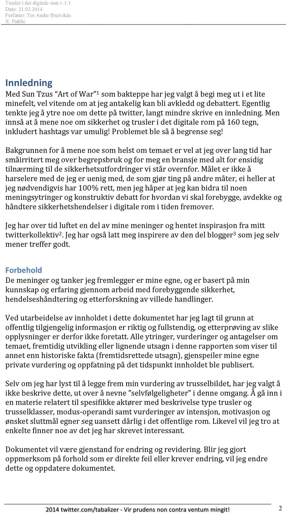 Problemet ble så å begrense seg!