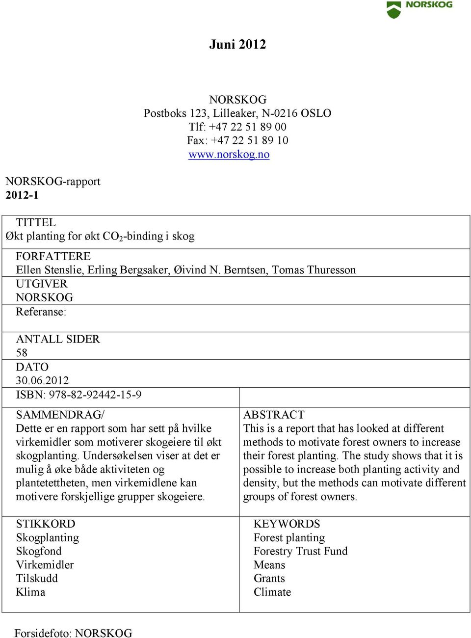Berntsen, Tomas Thuresson UTGIVER NORSKOG Referanse: ANTALL SIDER 58 DATO 30.06.