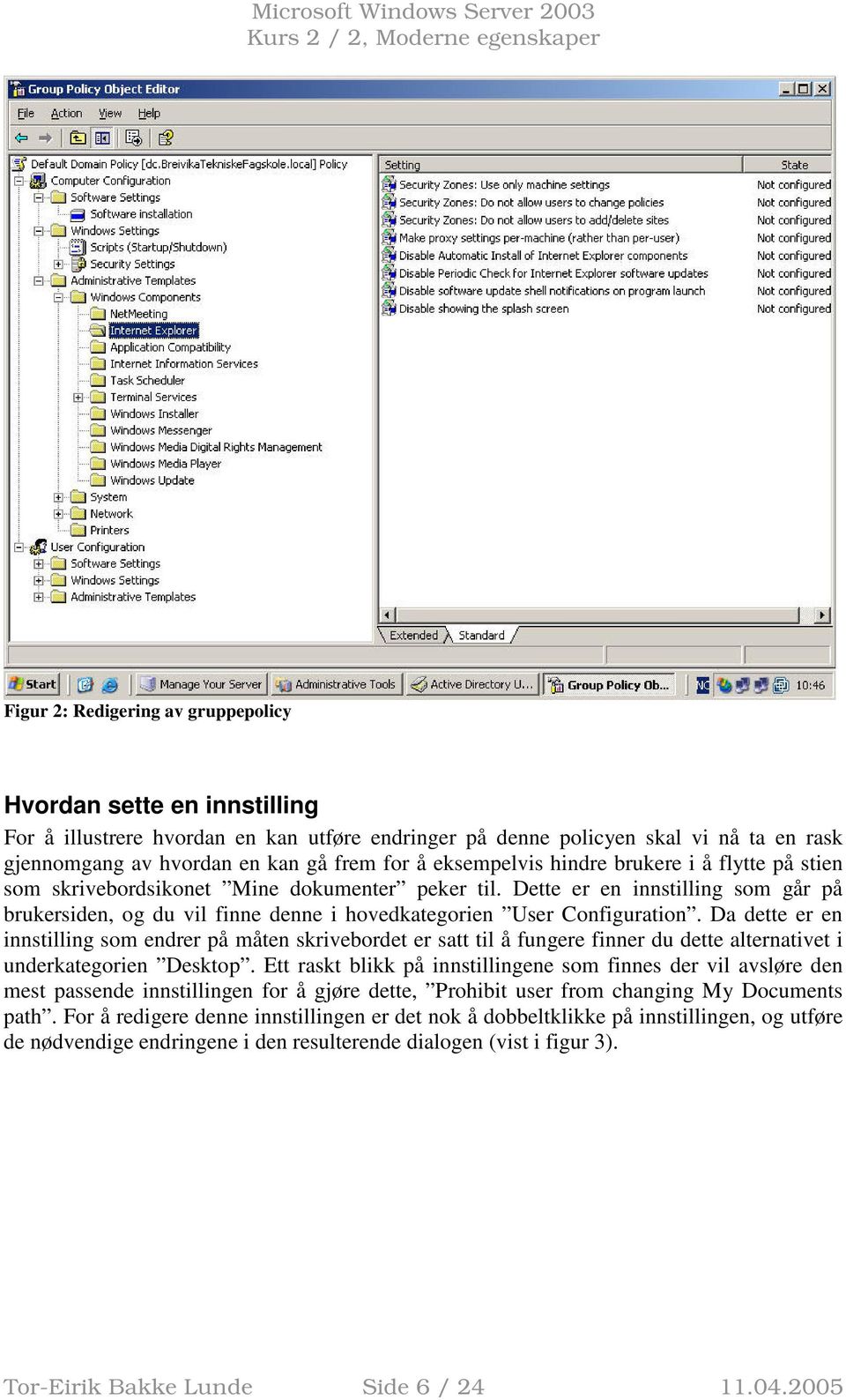 Dette er en innstilling som går på brukersiden, og du vil finne denne i hovedkategorien User Configuration.