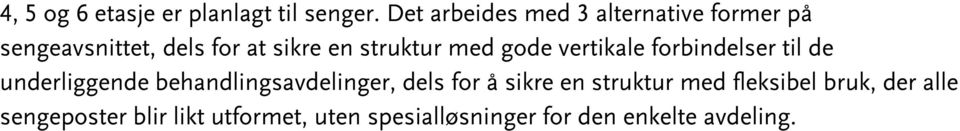 struktur med gode vertikale forbindelser til de underliggende behandlingsavdelinger,