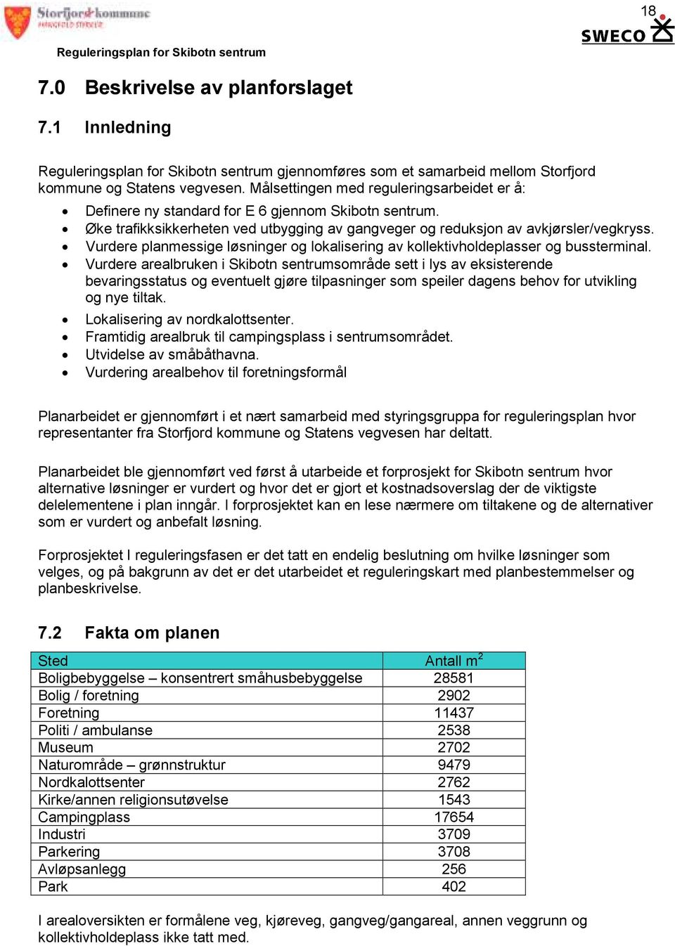 Vurdere planmessige løsninger og lokalisering av kollektivholdeplasser og bussterminal.