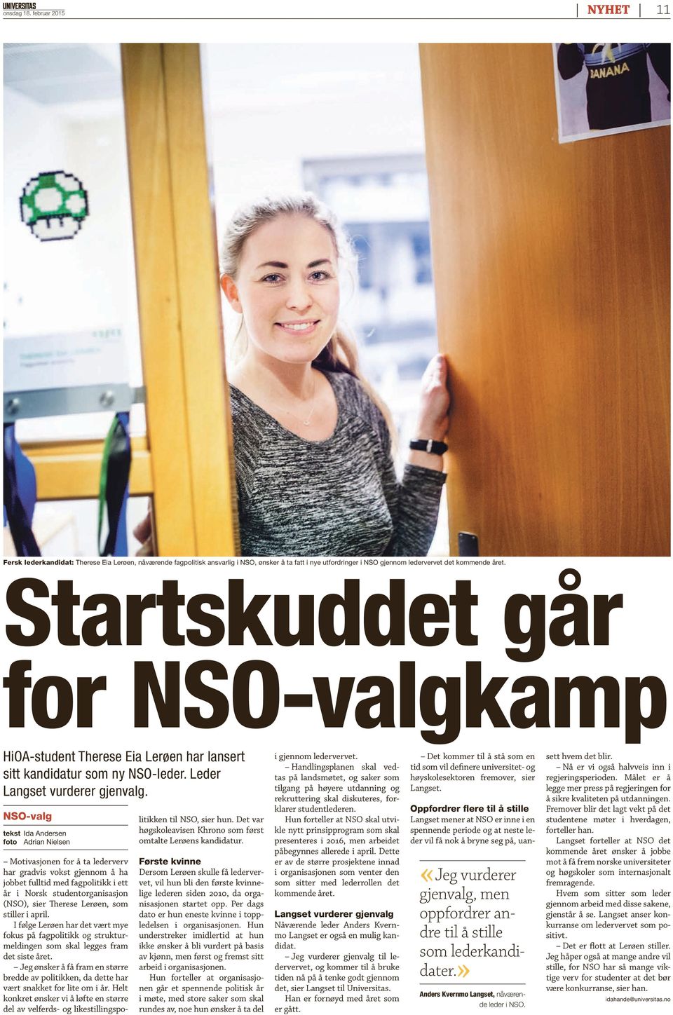 det kommende året. HiOA-student Therese Eia Lerøen har lansert sitt kandidatur som ny NSO-leder. Leder Langset vurderer gjenvalg.