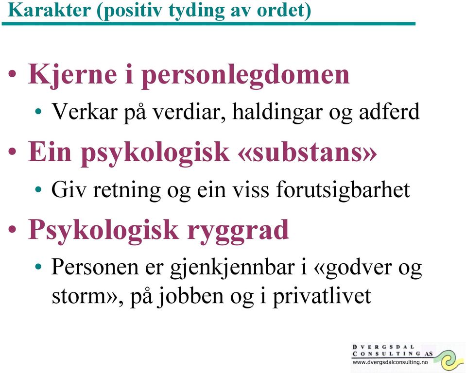 «substans» Giv retning og ein viss forutsigbarhet Psykologisk