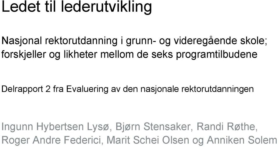 fra Evaluering av den nasjonale rektorutdanningen Ingunn Hybertsen Lysø,