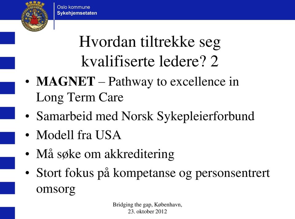 Samarbeid med Norsk Sykepleierforbund Modell fra USA