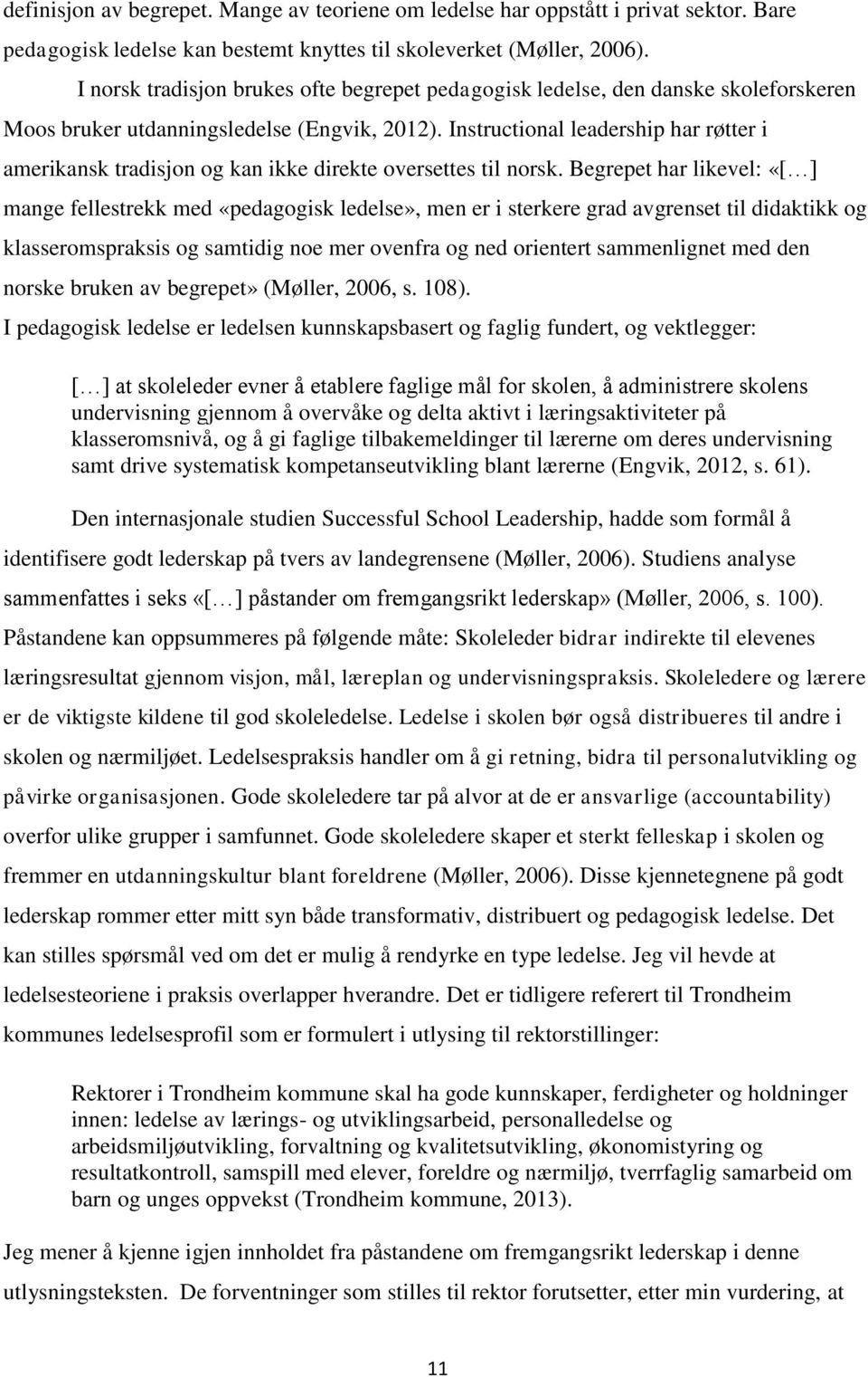 Instructional leadership har røtter i amerikansk tradisjon og kan ikke direkte oversettes til norsk.