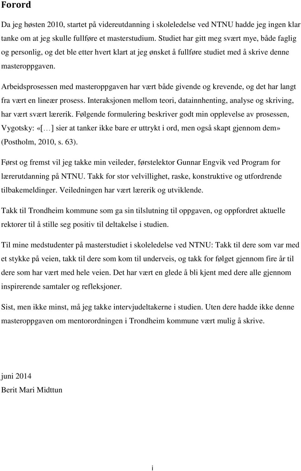 Arbeidsprosessen med masteroppgaven har vært både givende og krevende, og det har langt fra vært en lineær prosess.