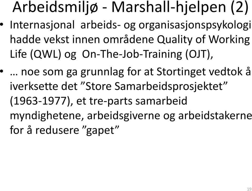 grunnlag for at Stortinget vedtok å iverksette det Store Samarbeidsprosjektet (1963-1977),