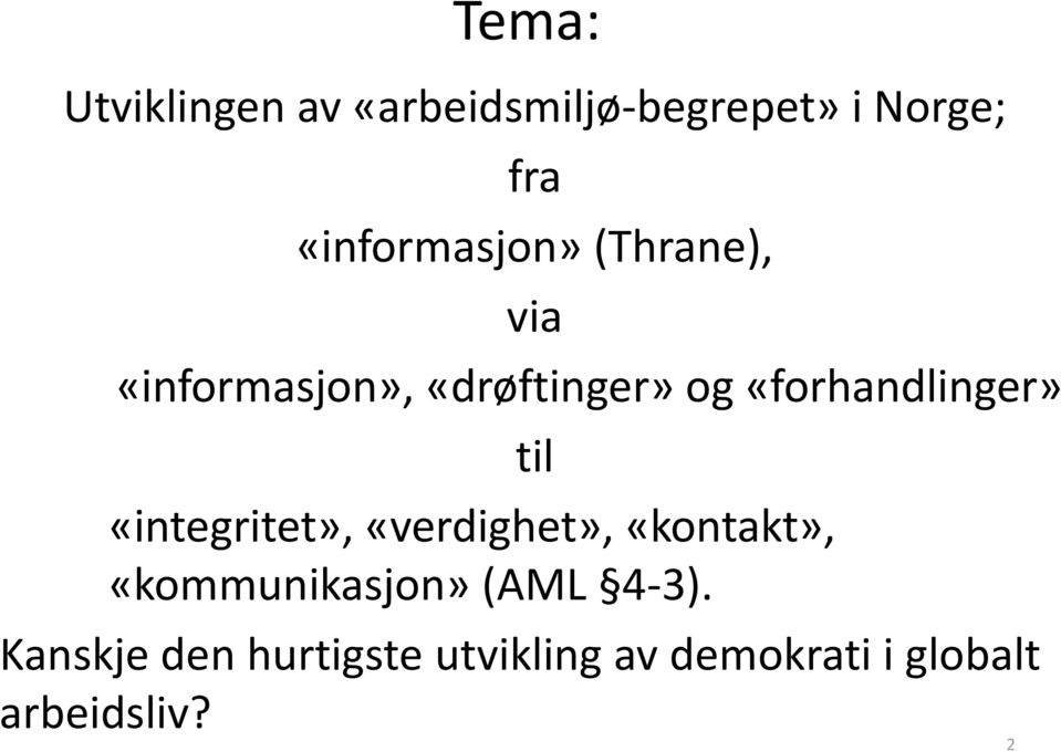 «forhandlinger» til «integritet», «verdighet», «kontakt»,