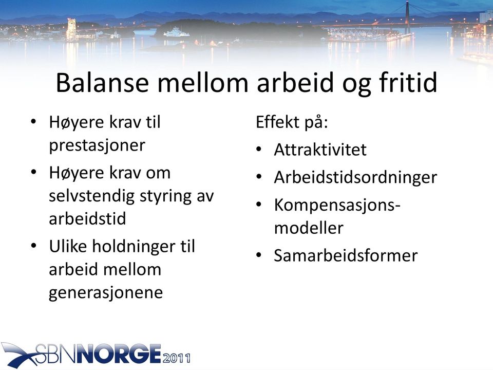 holdninger til arbeid mellom generasjonene Effekt på: