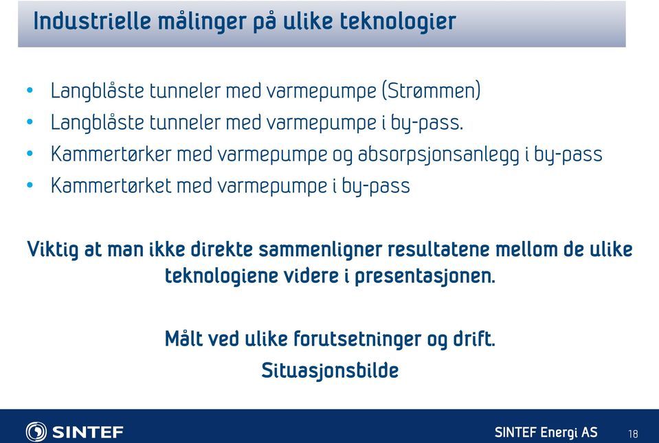 Kammertørker med varmepumpe og absorpsjonsanlegg i by-pass Kammertørket med varmepumpe i by-pass Viktig