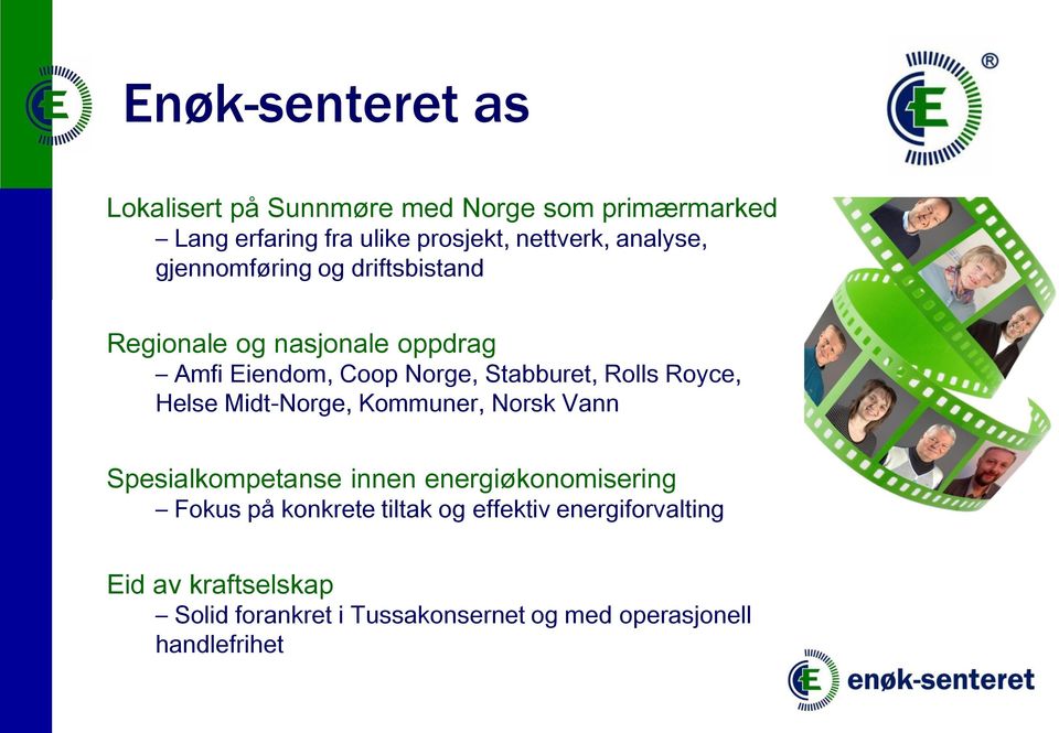 Royce, Helse Midt-Norge, Kommuner, Norsk Vann Spesialkompetanse innen energiøkonomisering Fokus på konkrete