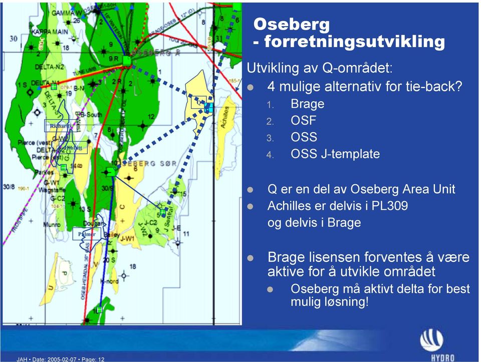 OSS J-template Palmer Q er en del av Oseberg Area Unit Achilles er delvis i PL309 og delvis