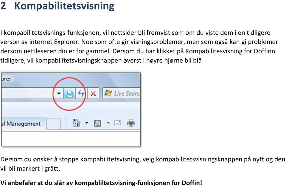 Dersom du har klikket på Kompabilitesvisning for Doffinn tidligere, vil kompabilitetsvisningsknappen øverst i høyre hjørne bli blå Dersom du