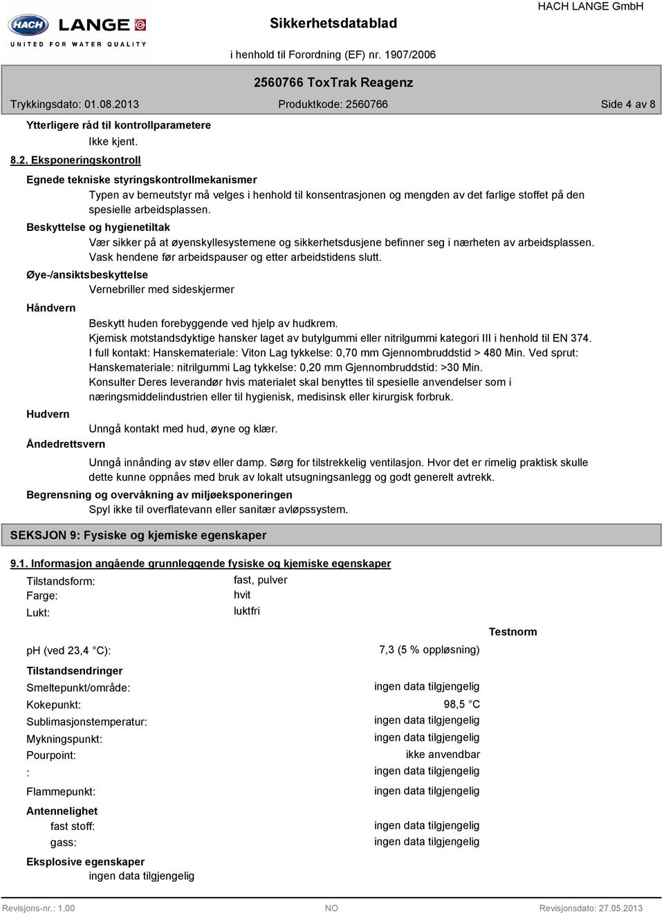 Øye-/ansiktsbeskyttelse Vernebriller med sideskjermer Håndvern Beskytt huden forebyggende ved hjelp av hudkrem.