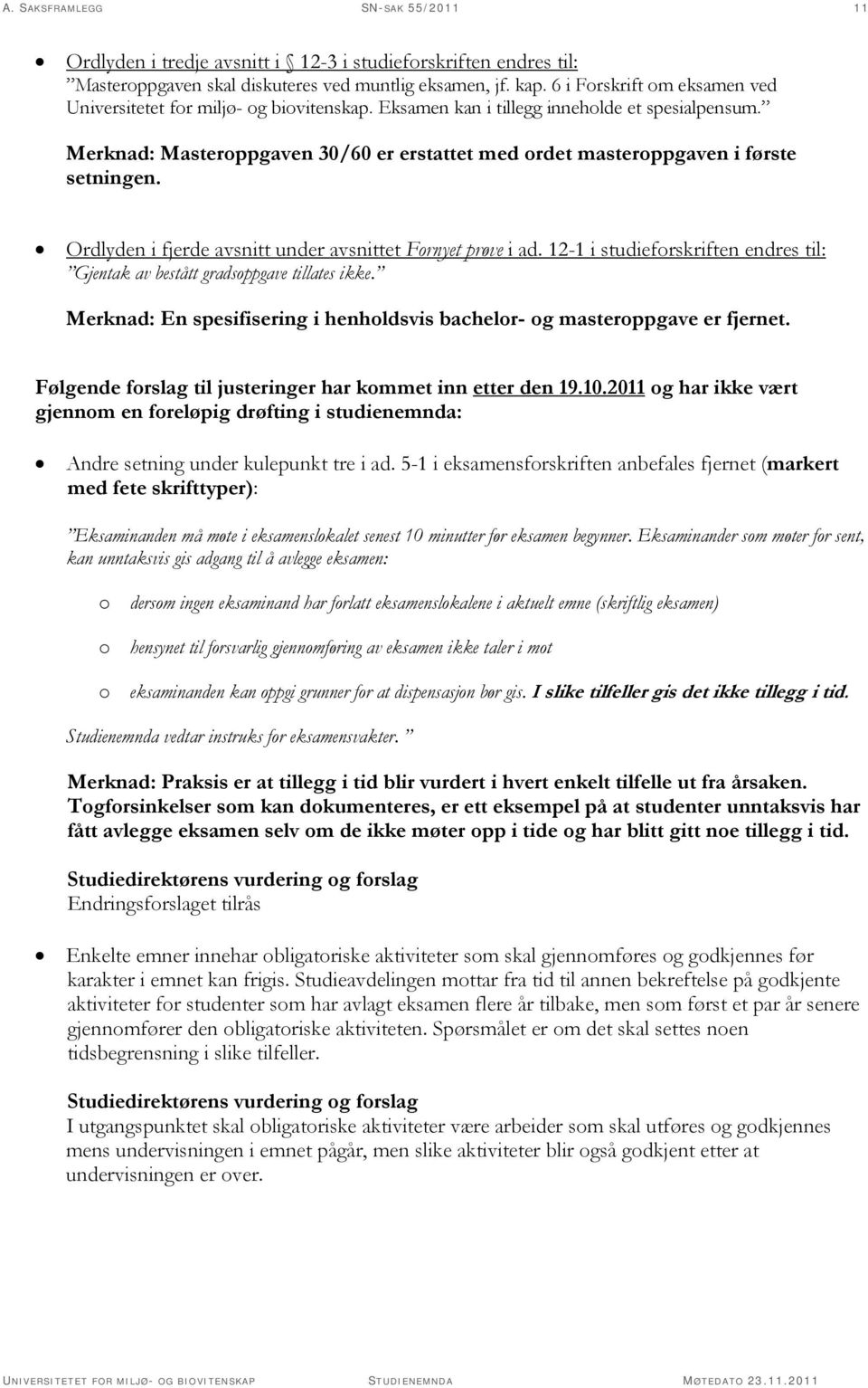 Merknad: Masteroppgaven 30/60 er erstattet med ordet masteroppgaven i første setningen. Ordlyden i fjerde avsnitt under avsnittet Fornyet prøve i ad.