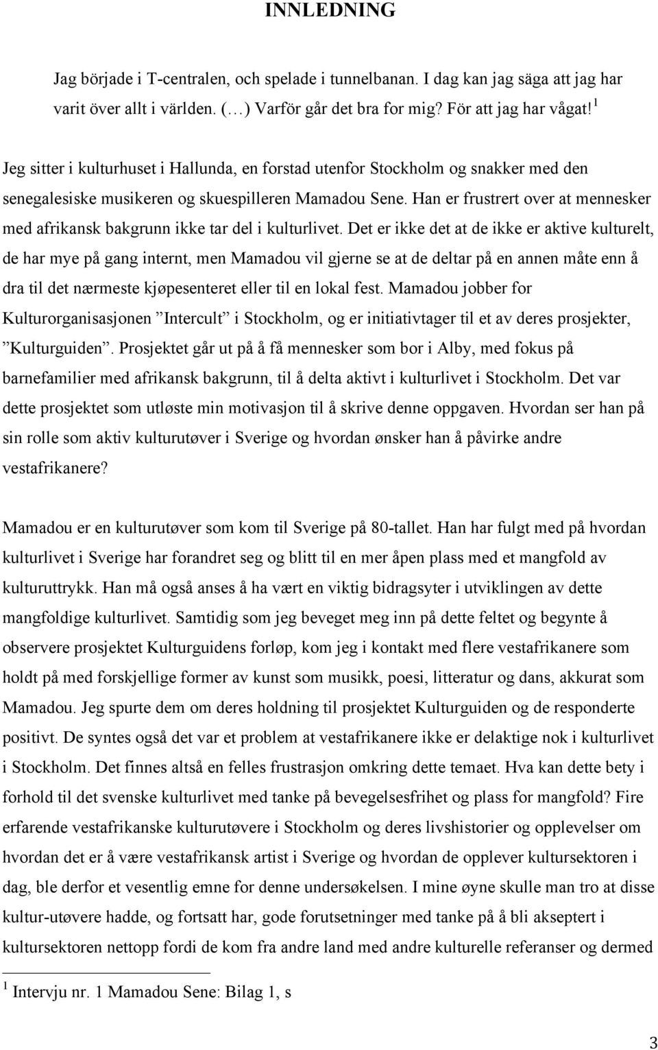 Han er frustrert over at mennesker med afrikansk bakgrunn ikke tar del i kulturlivet.