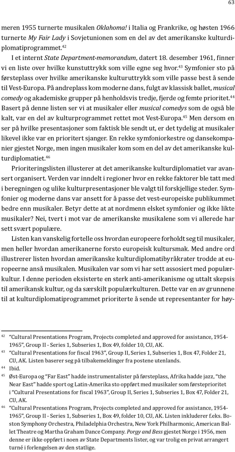 43 Symfonier sto på førsteplass over hvilke amerikanske kulturuttrykk som ville passe best å sende til Vest-Europa.