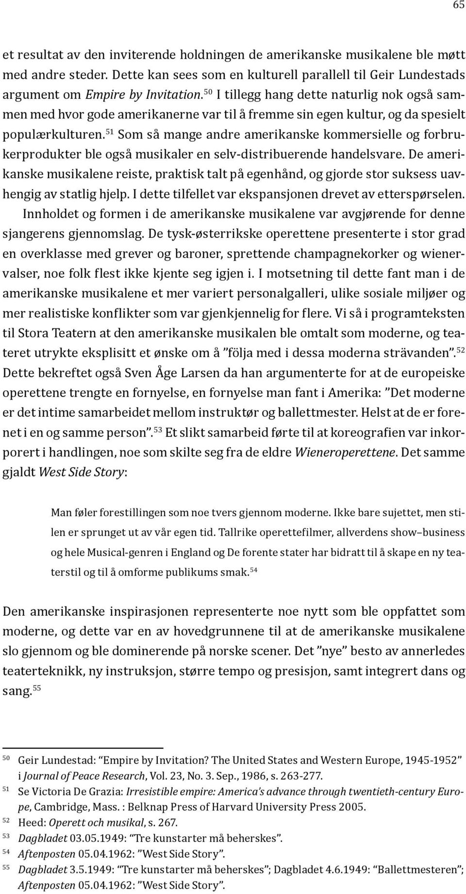 51 Som så mange andre amerikanske kommersielle og forbrukerprodukter ble også musikaler en selv-distribuerende handelsvare.